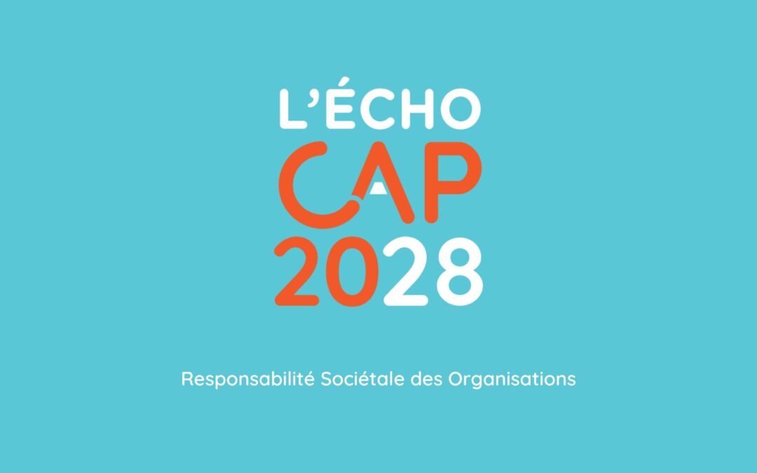 La Responsabilité Sociétale des Organisations : Bilan de la première année avec L’Écho CAP 2028